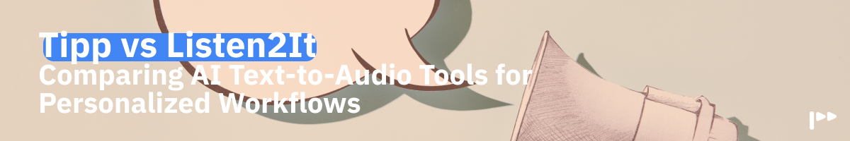 Tipp vs Listen2It: Comparing AI Text-to-Audio Tools for Personalized Workflows